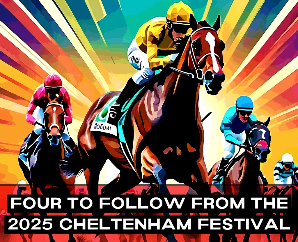 4 to follow from Cheltenham 2025